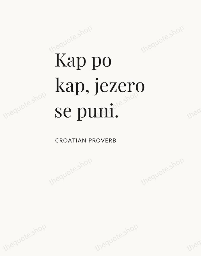 Kap po kap, jezero se puni. — Croatian Proverb — Asymmetric Left