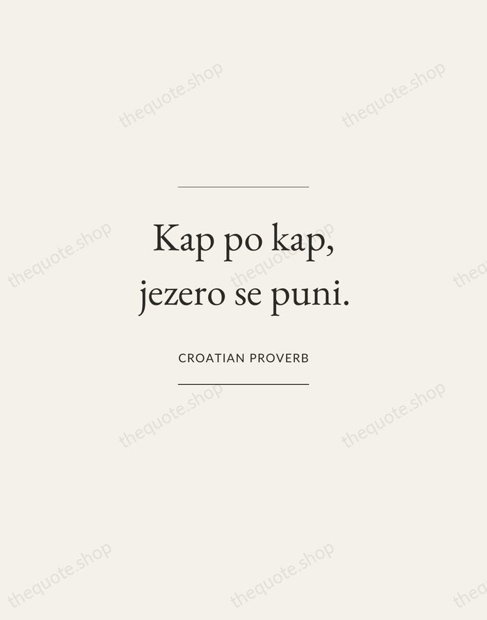 Kap po kap, jezero se puni. — Croatian Proverb — Gallery Frame