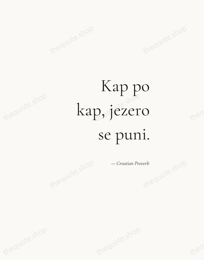 Kap po kap, jezero se puni. — Croatian Proverb — Soft Serif Right