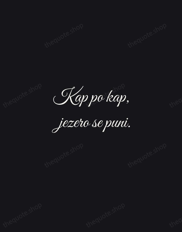 Kap po kap, jezero se puni. — Croatian Proverb — Night Script
