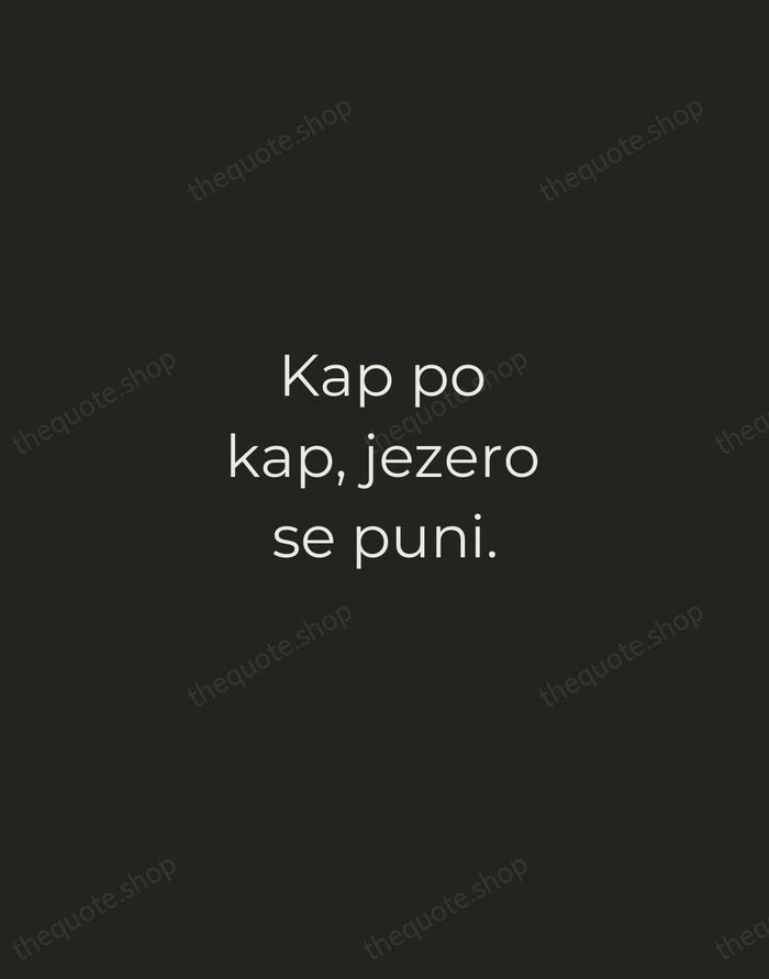 Kap po kap, jezero se puni. — Croatian Proverb — Tracked Caps Unsigned