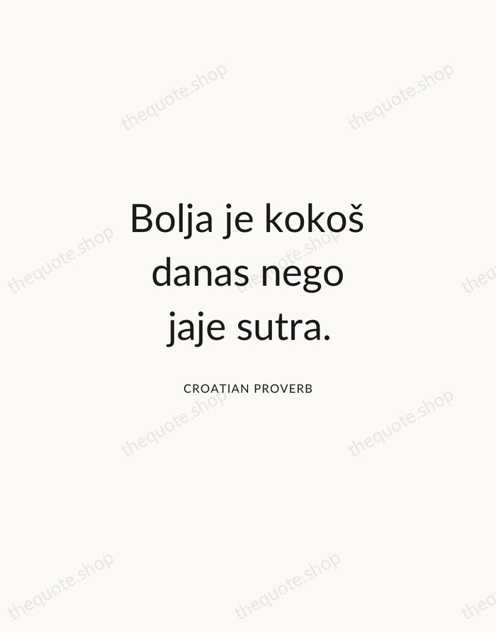 Bolja je kokoš danas nego jaje sutra. — Croatian Proverb — Modern Sans Calm