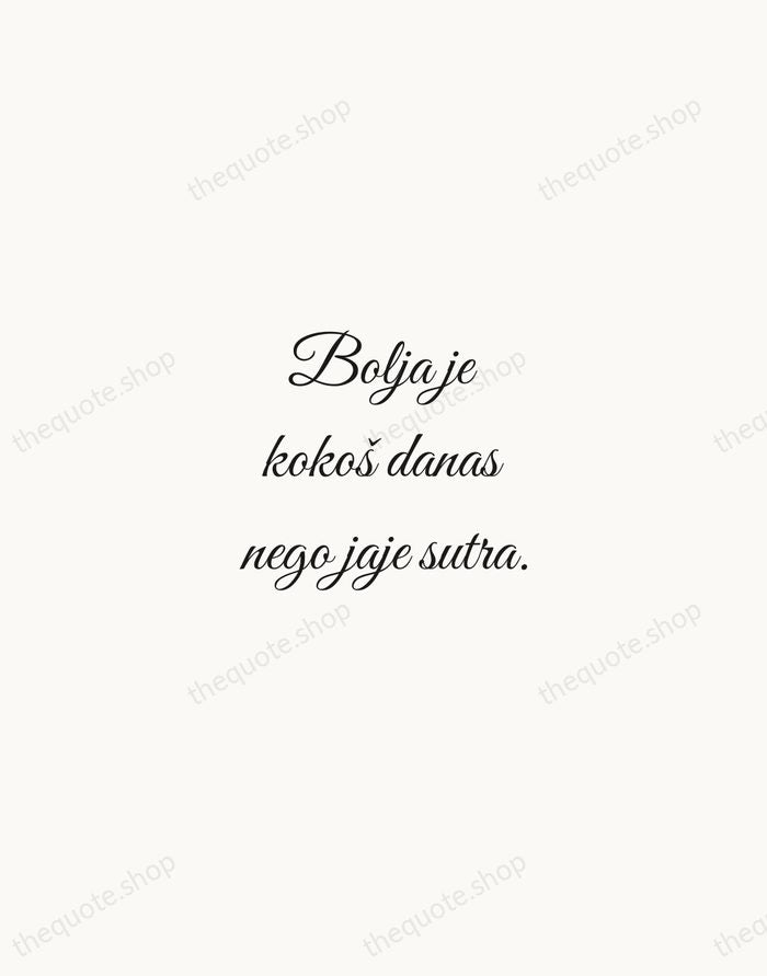 Bolja je kokoš danas nego jaje sutra. — Croatian Proverb — Script Whisper