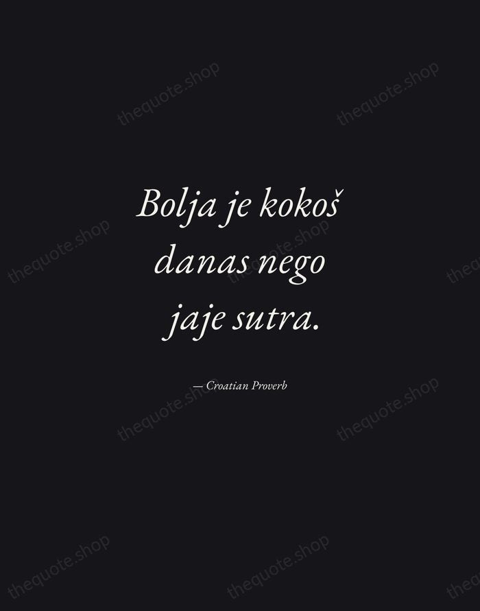Bolja je kokoš danas nego jaje sutra. — Croatian Proverb — Manuscript Italic