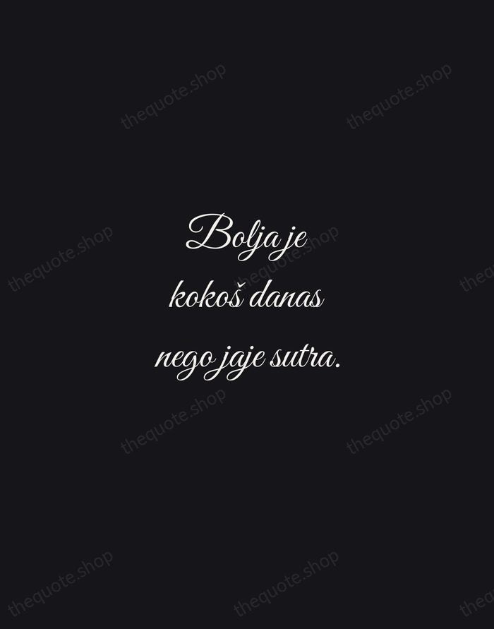 Bolja je kokoš danas nego jaje sutra. — Croatian Proverb — Night Script