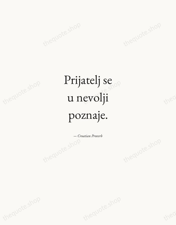 Prijatelj se u nevolji poznaje. — Croatian Proverb — Quiet Garamond