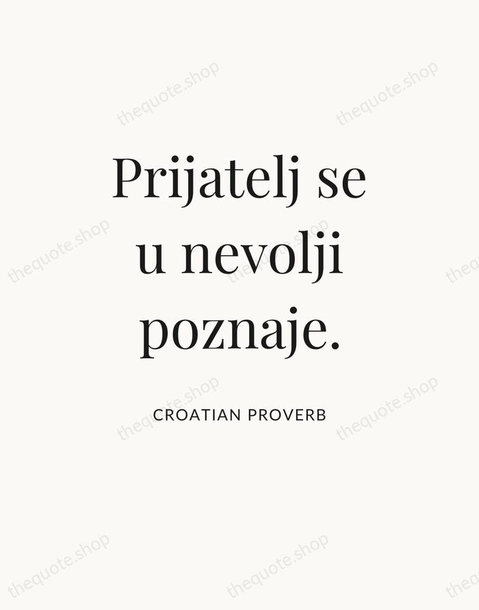 Prijatelj se u nevolji poznaje. — Croatian Proverb — Statement Serif