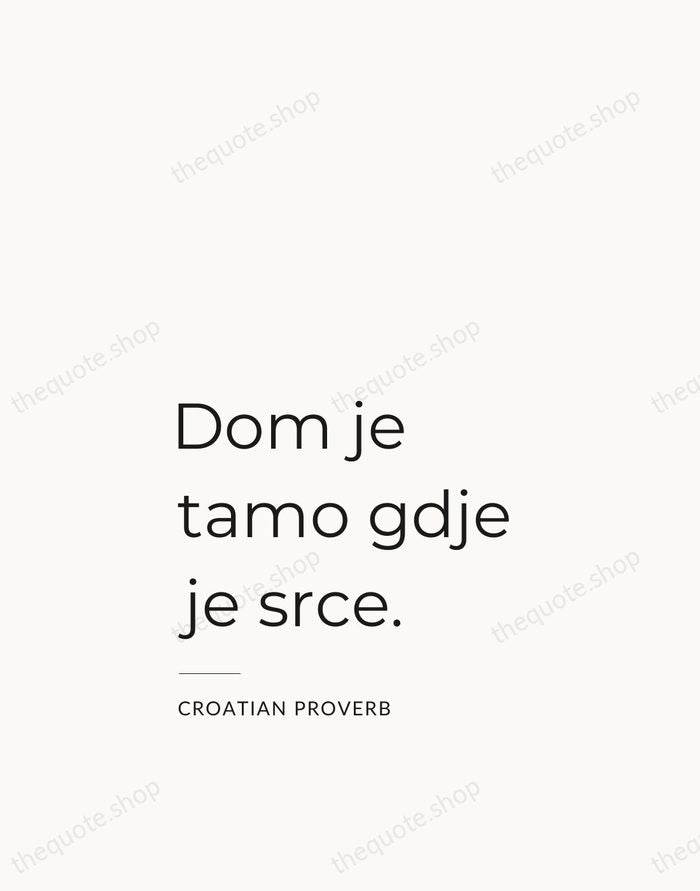 Dom je tamo gdje je srce. — Croatian Proverb — Studio Left