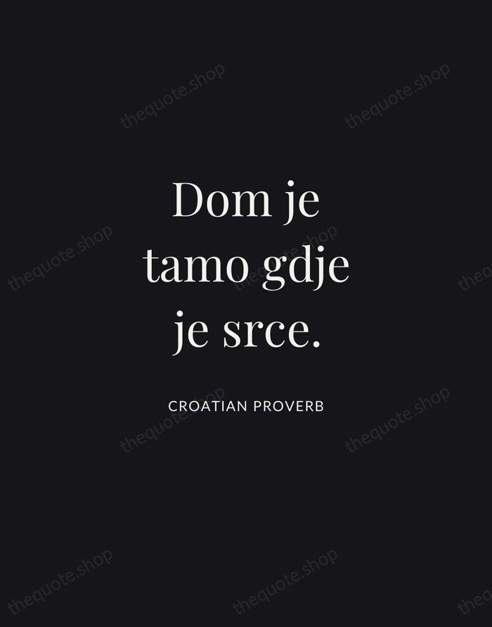 Dom je tamo gdje je srce. — Croatian Proverb | Printable Wall Art — Midnight Serif