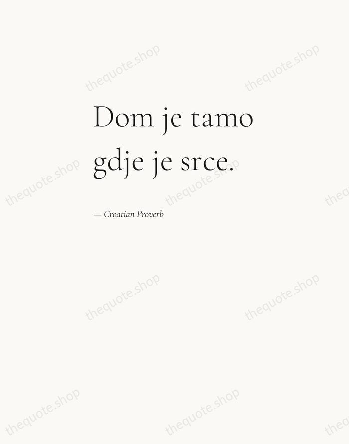 Dom je tamo gdje je srce. — Croatian Proverb — Editorial Left Serif