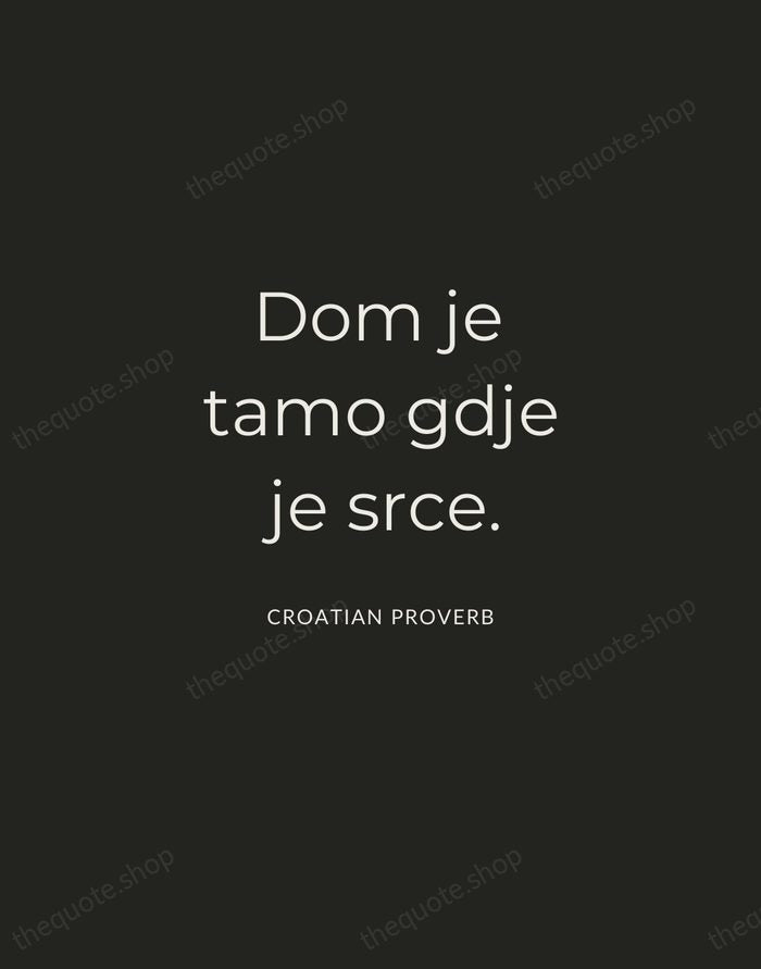 Dom je tamo gdje je srce. — Croatian Proverb — Charcoal Sans