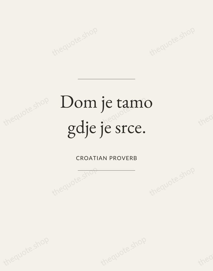 Dom je tamo gdje je srce. — Croatian Proverb — Gallery Frame
