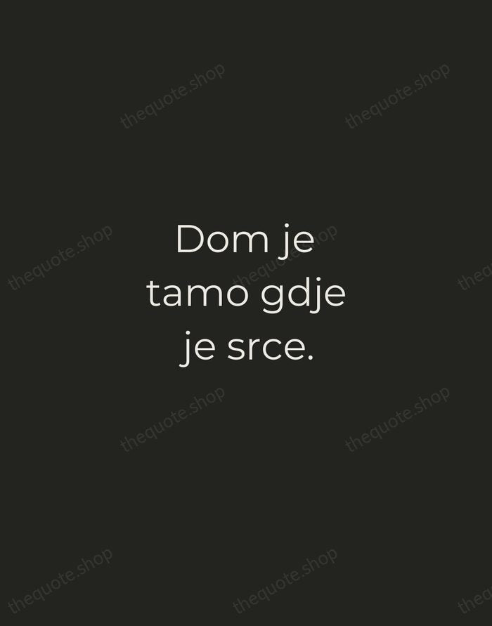 Dom je tamo gdje je srce. — Croatian Proverb — Tracked Caps Unsigned