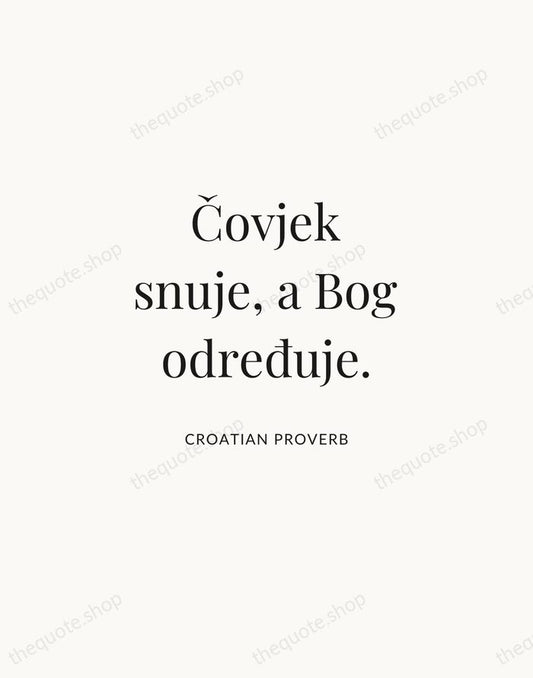 Čovjek snuje, a Bog određuje. — Croatian Proverb | Printable Wall Art — Atelier Serif