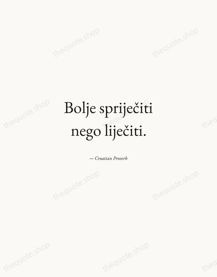 Bolje spriječiti nego liječiti. — Croatian Proverb — Quiet Garamond
