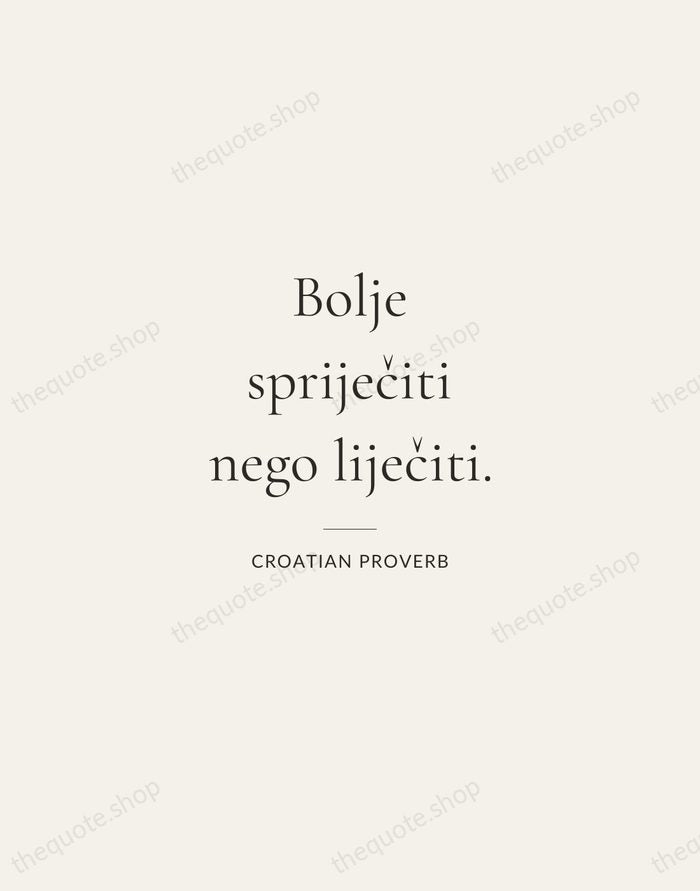 Bolje spriječiti nego liječiti. — Croatian Proverb — Gallery Rule