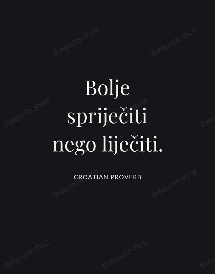 Bolje spriječiti nego liječiti. — Croatian Proverb | Printable Wall Art — Midnight Serif