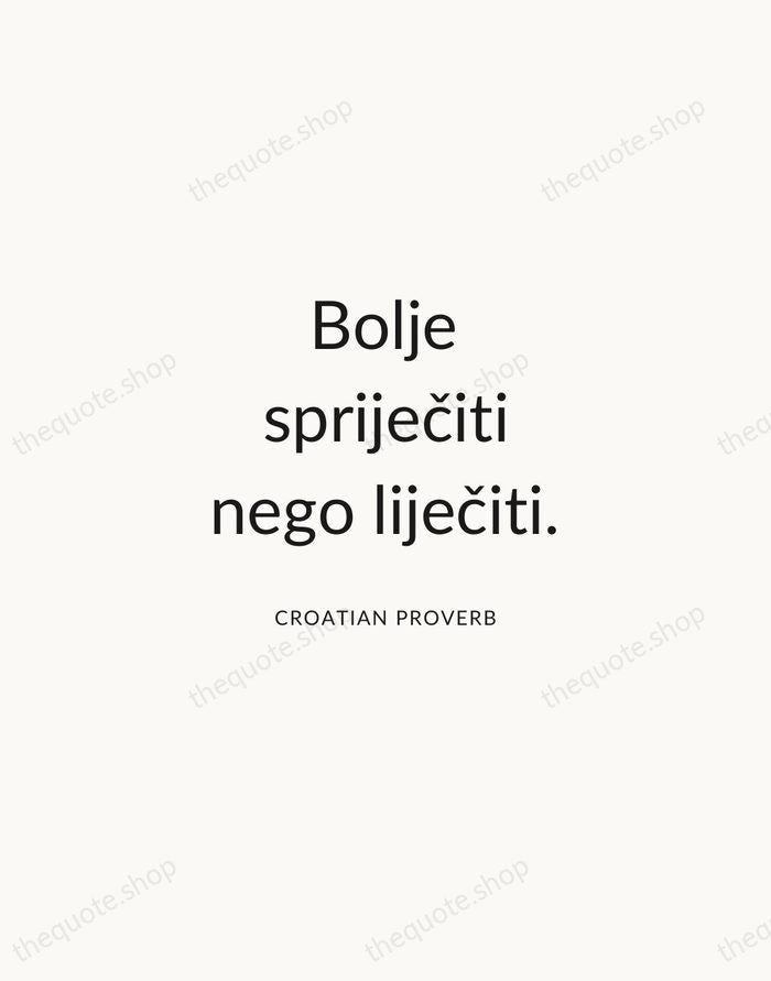 Bolje spriječiti nego liječiti. — Croatian Proverb — Modern Sans Calm