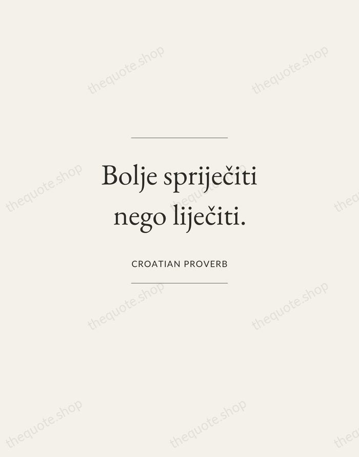 Bolje spriječiti nego liječiti. — Croatian Proverb — Gallery Frame