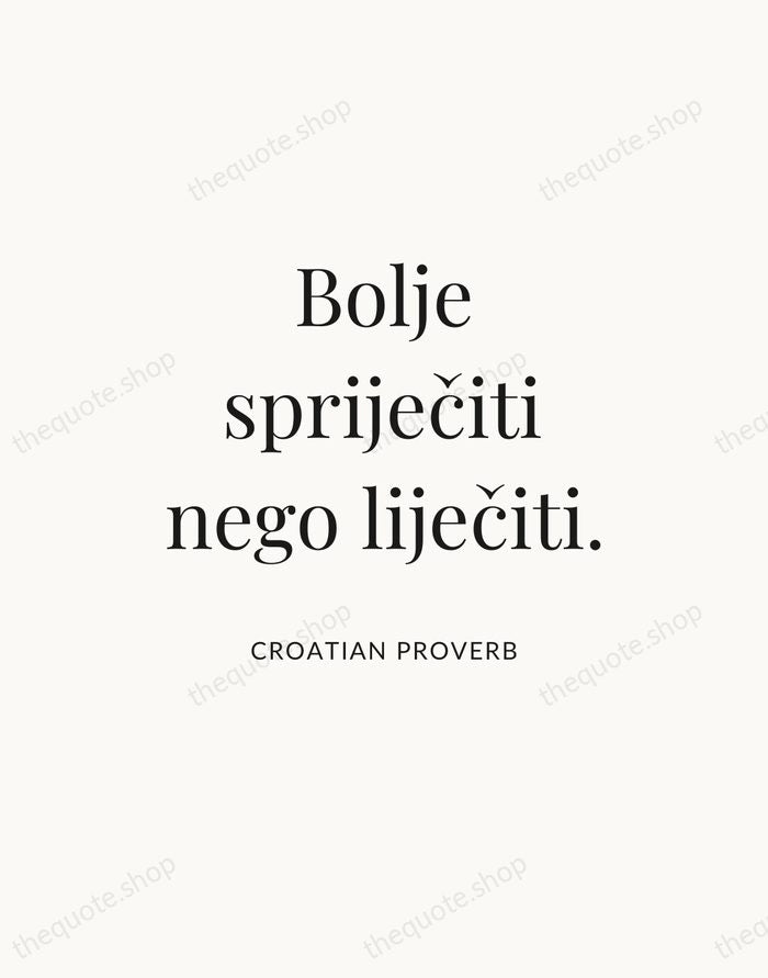 Bolje spriječiti nego liječiti. — Croatian Proverb — Statement Serif