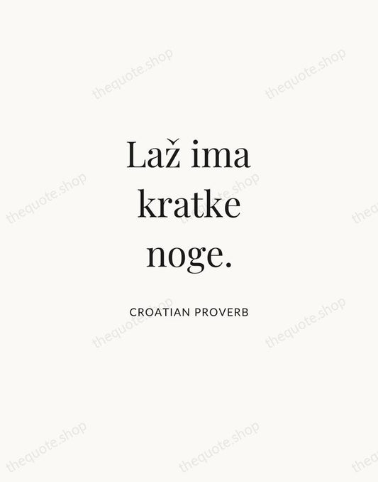 Laž ima kratke noge. — Croatian Proverb | Printable Wall Art — Atelier Serif