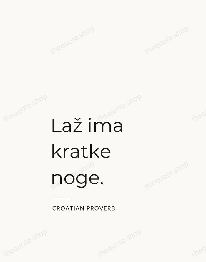 Laž ima kratke noge. — Croatian Proverb — Studio Left