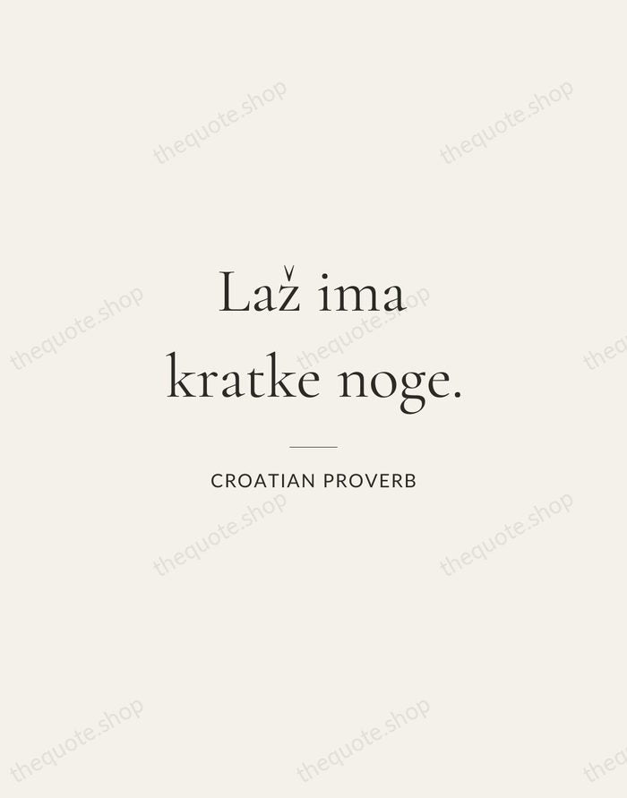 Laž ima kratke noge. — Croatian Proverb — Gallery Rule