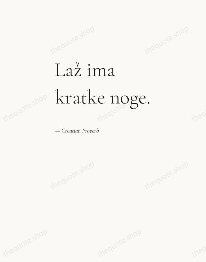 Laž ima kratke noge. — Croatian Proverb — Editorial Left Serif