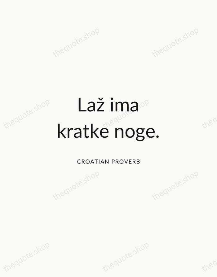 Laž ima kratke noge. — Croatian Proverb — Modern Sans Calm