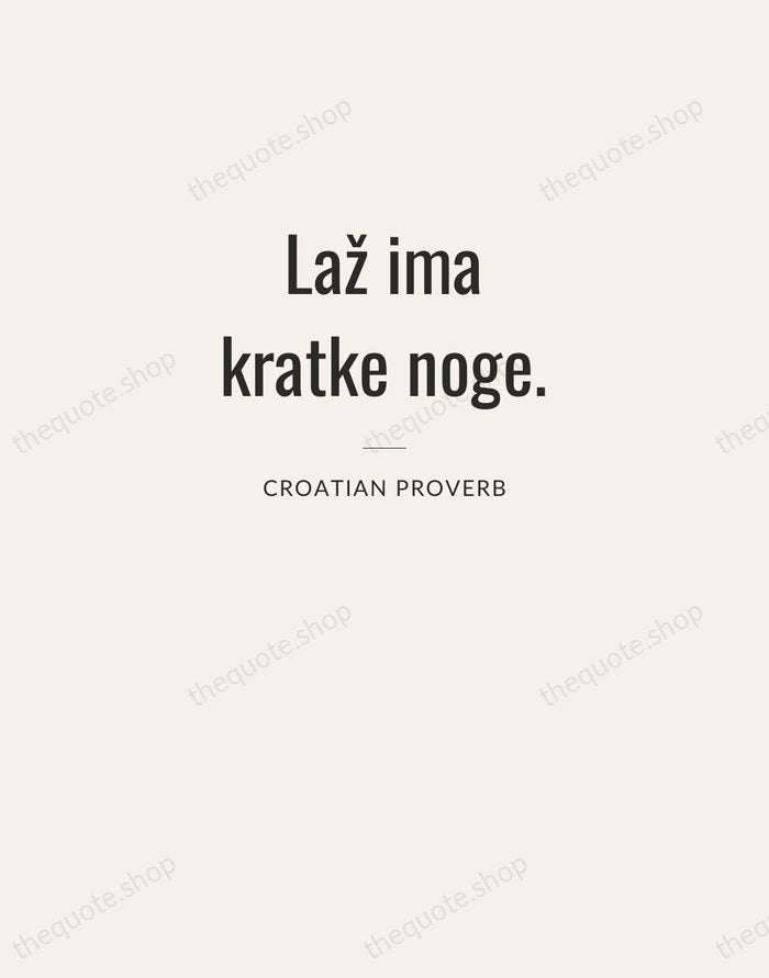Laž ima kratke noge. — Croatian Proverb — Letterpress Caps