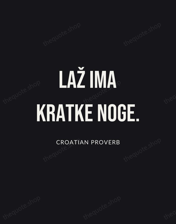 Laž ima kratke noge. — Croatian Proverb | Printable Wall Art — Poster Condensed