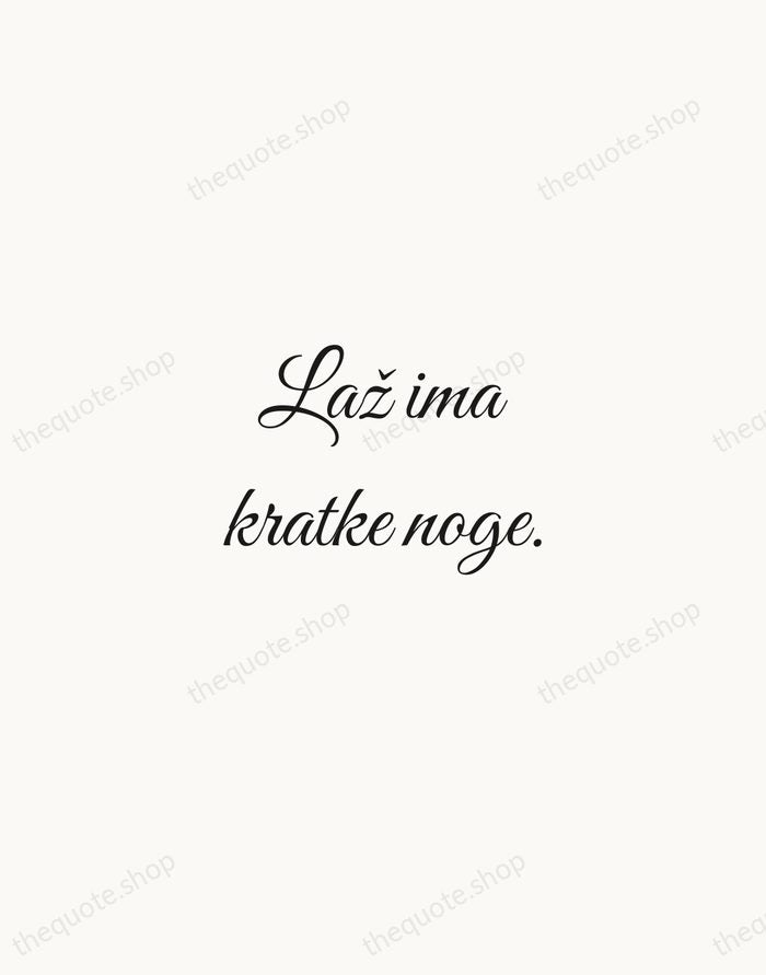 Laž ima kratke noge. — Croatian Proverb — Script Whisper