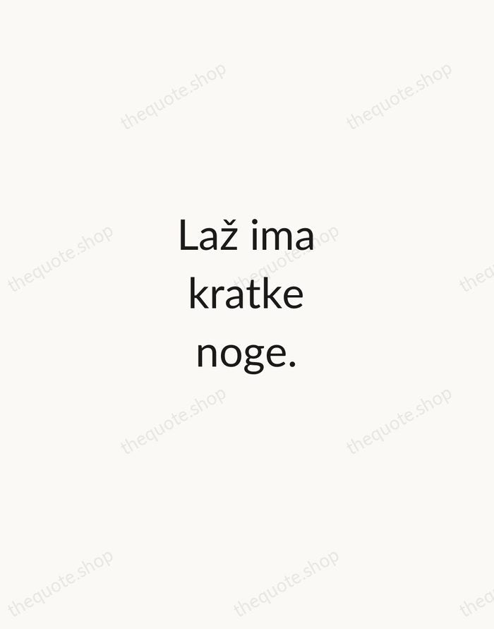 Laž ima kratke noge. — Croatian Proverb — Minimal Unsigned