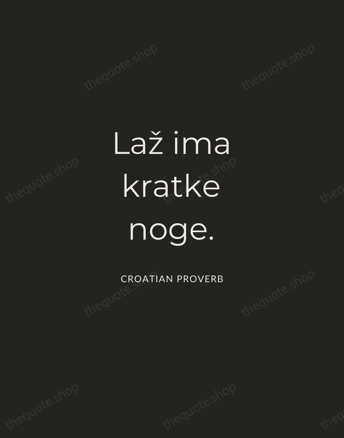 Laž ima kratke noge. — Croatian Proverb — Charcoal Sans