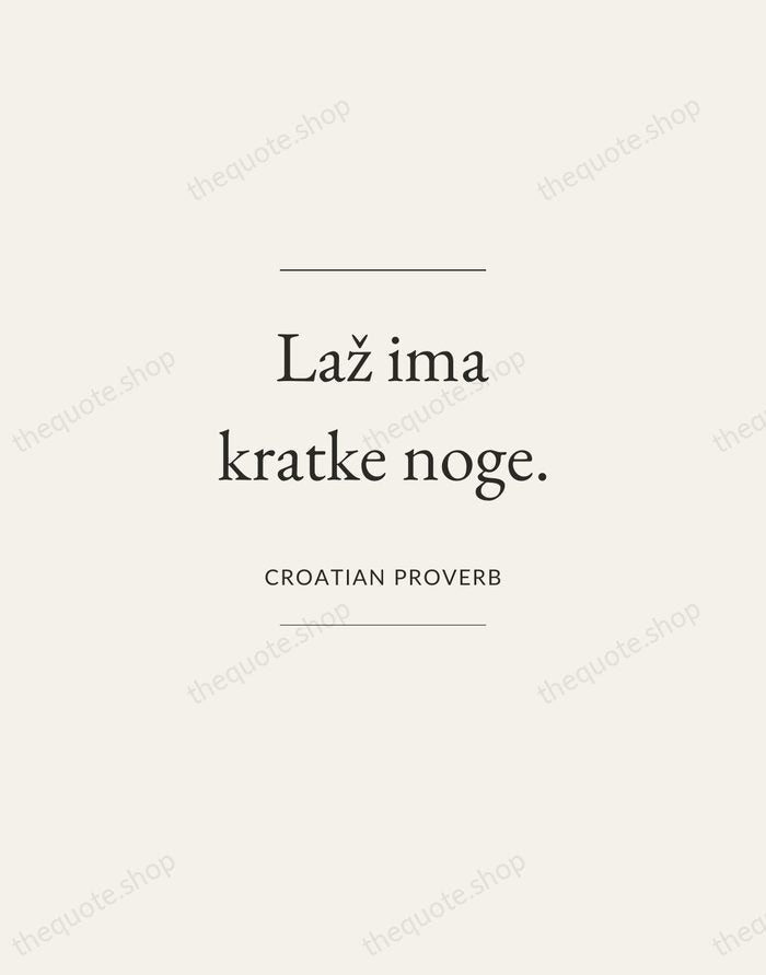 Laž ima kratke noge. — Croatian Proverb — Gallery Frame