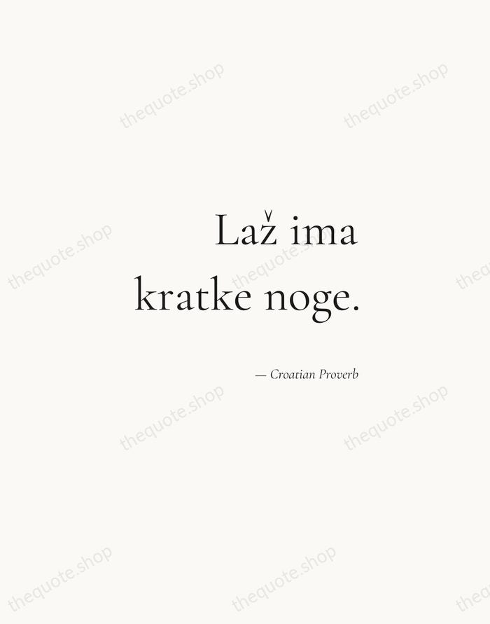 Laž ima kratke noge. — Croatian Proverb — Soft Serif Right