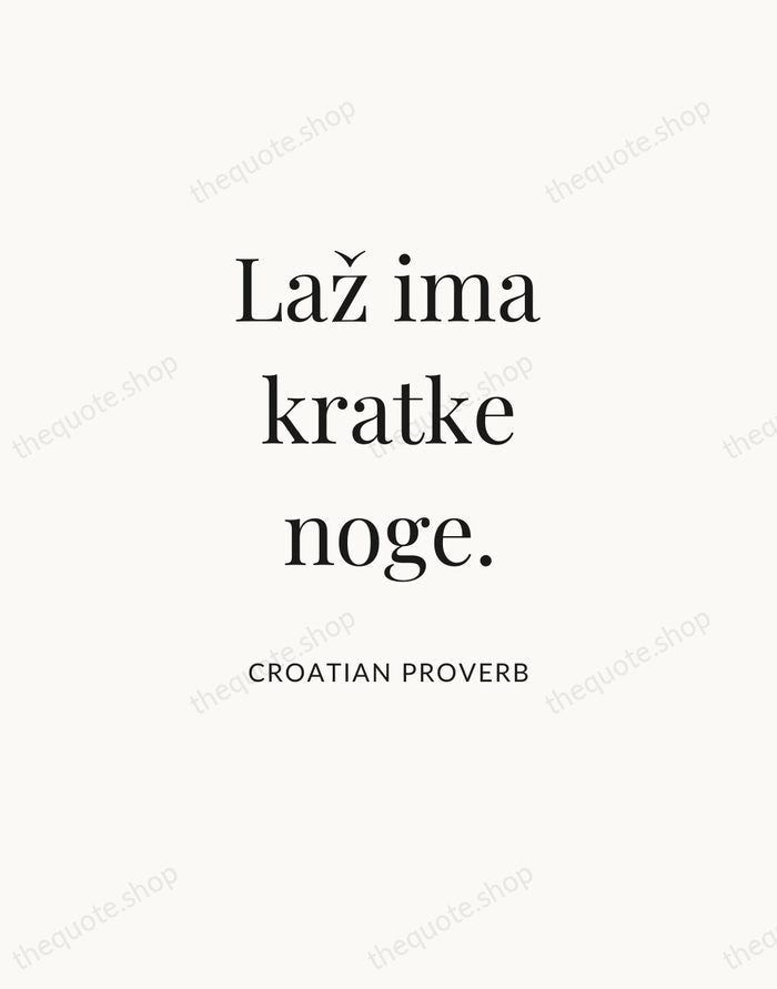 Laž ima kratke noge. — Croatian Proverb — Statement Serif