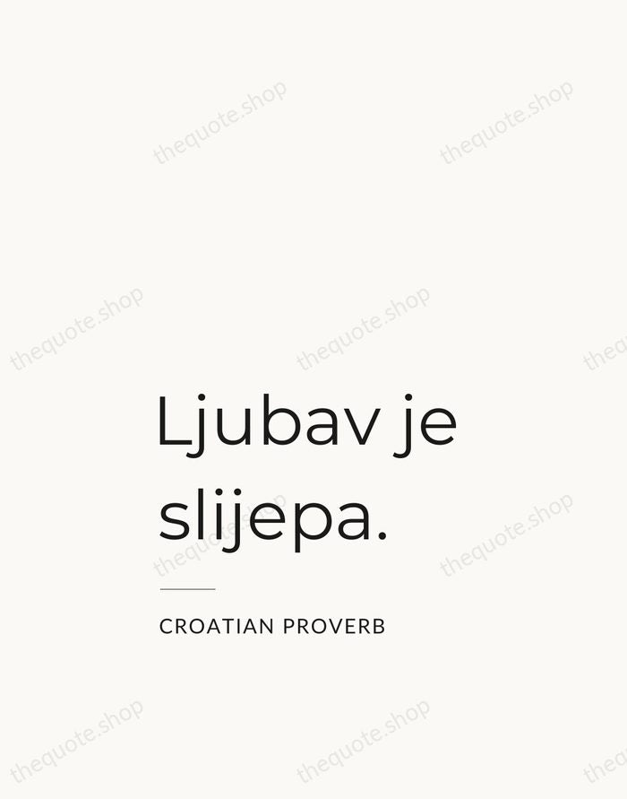 Ljubav je slijepa. — Croatian Proverb — Studio Left
