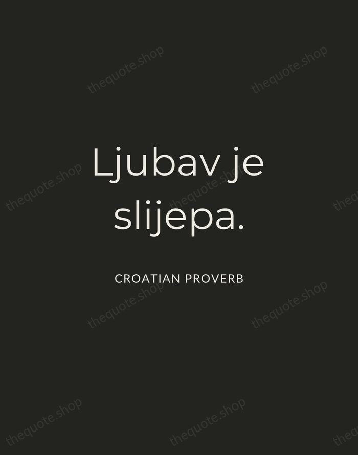 Ljubav je slijepa. — Croatian Proverb — Charcoal Sans