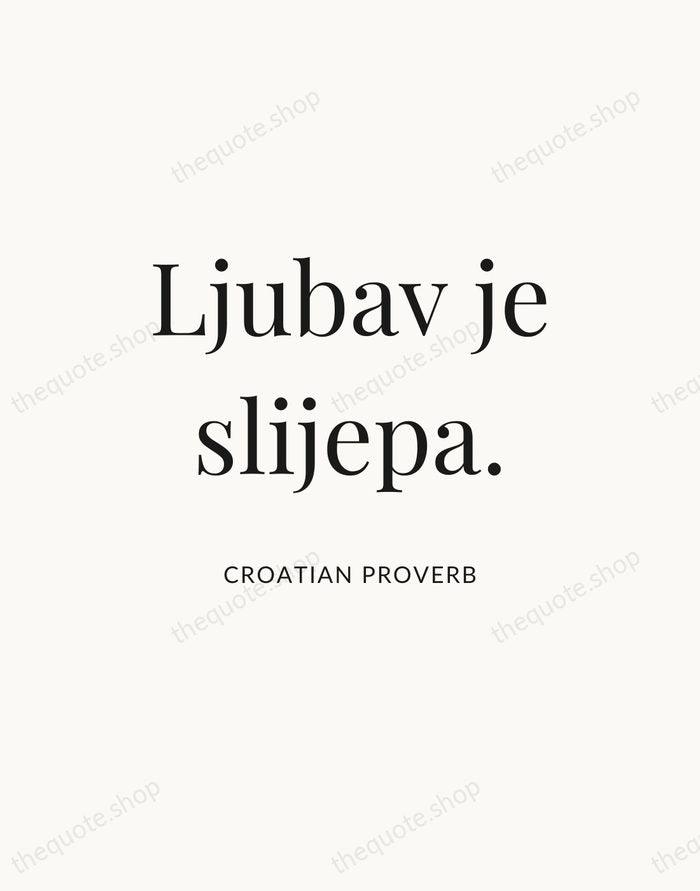 Ljubav je slijepa. — Croatian Proverb — Statement Serif