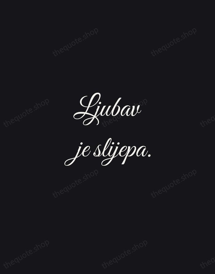 Ljubav je slijepa. — Croatian Proverb — Night Script