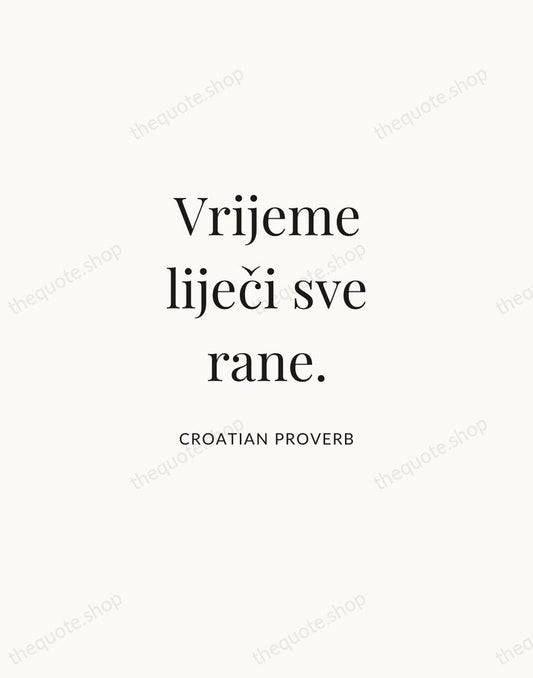Vrijeme liječi sve rane. — Croatian Proverb | Printable Wall Art — Atelier Serif