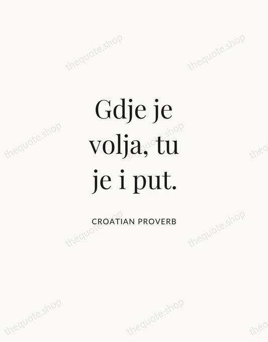 Gdje je volja, tu je i put. — Croatian Proverb | Printable Wall Art — Atelier Serif