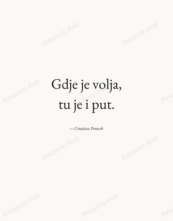 Gdje je volja, tu je i put. — Croatian Proverb — Quiet Garamond