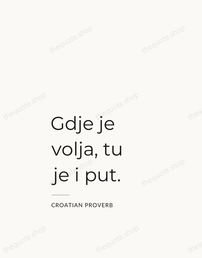 Gdje je volja, tu je i put. — Croatian Proverb — Studio Left