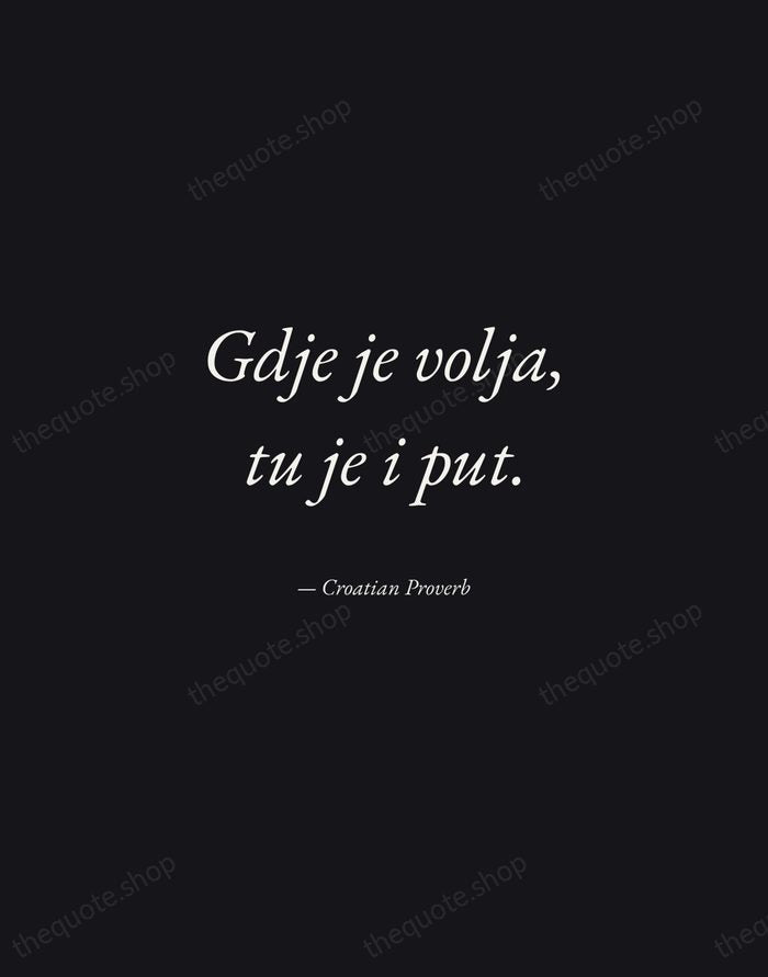 Gdje je volja, tu je i put. — Croatian Proverb — Manuscript Italic