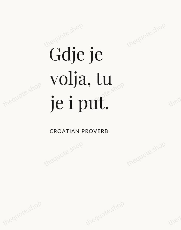 Gdje je volja, tu je i put. — Croatian Proverb — Asymmetric Left