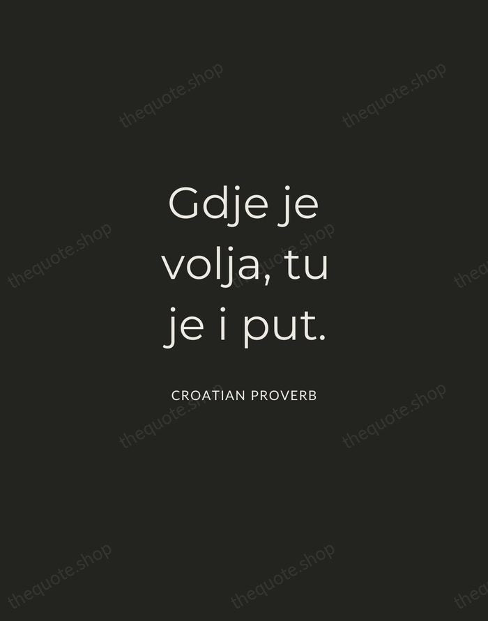 Gdje je volja, tu je i put. — Croatian Proverb — Charcoal Sans