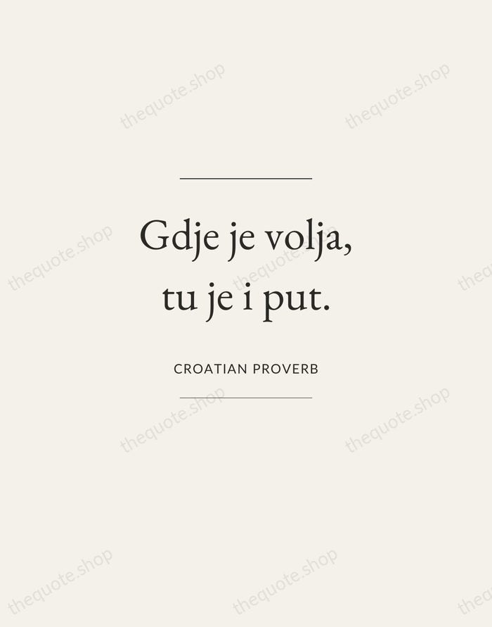 Gdje je volja, tu je i put. — Croatian Proverb — Gallery Frame