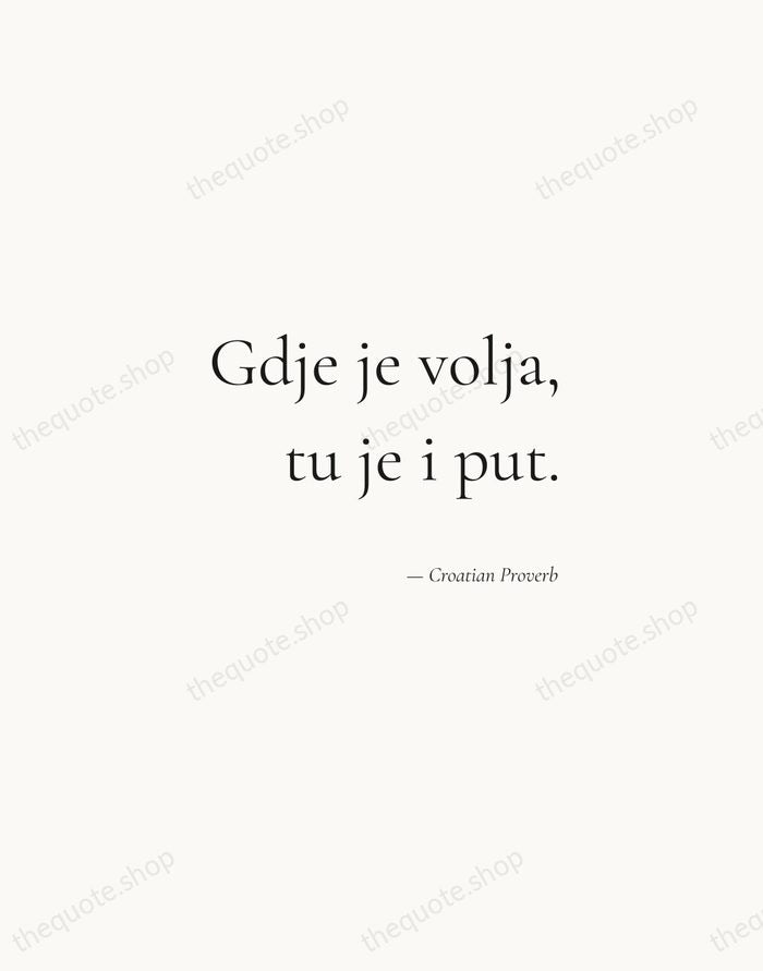 Gdje je volja, tu je i put. — Croatian Proverb — Soft Serif Right